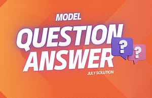 জুলাই সংখ্যার বিভিন্ন মডেল প্রশ্নপত্রের উত্তরের বিষয়ে বিশদ জানতে নিচের লিংকটি ক্লিক করুন JULY MODEL QUESTION AND ANSWER